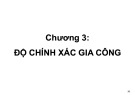 Bài giảng Công nghệ chế tạo máy: Chương 3 - TS. Nguyễn Văn Tình