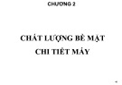 Bài giảng Công nghệ chế tạo máy: Chương 2 - TS. Nguyễn Văn Tình