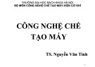 Bài giảng Công nghệ chế tạo máy: Chương 9.2 - TS. Nguyễn Văn Tình