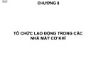 Bài giảng Tổ chức sản xuất cơ khí: Chương 8 - TS. Nguyễn Văn Tình