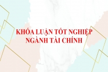 15 đề tài khóa luận tốt nghiệp ngành tài chính đặc sắc nhất