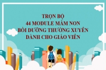 Trọn bộ 44 Module bồi dưỡng thường xuyên Mầm non