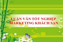 Tổng hợp các đề tài luận văn tốt nghiệp Marketing khách sạn đặc sắc nhất